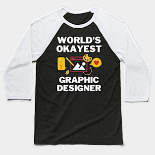 World's Okayest And Best Graphic Designer Baseball T-Shirt